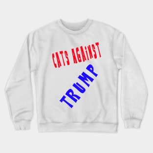 Cats Against Trump Crewneck Sweatshirt